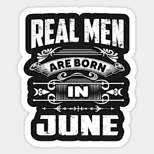 Real Men Are Born In June - Legend Shirt Sticker